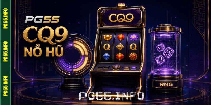 Khám phá sảnh nổ hũ CQ9 PG55